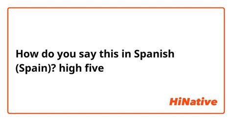 high 5 in spanish.